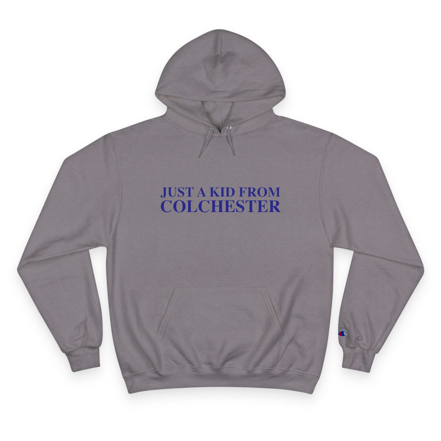 Just a kid from Colchester Champion Hoodie