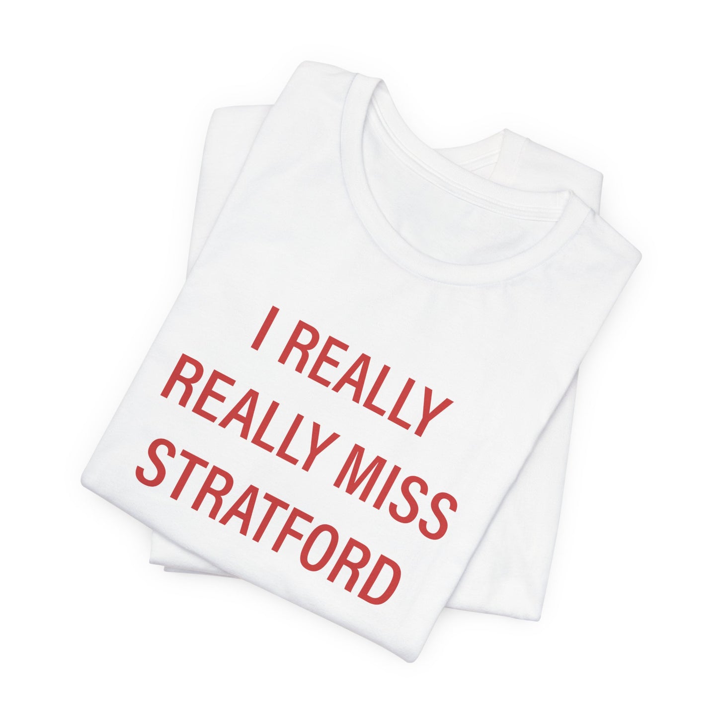 I Really Really Miss Stratford Unisex Jersey Short Sleeve Tee