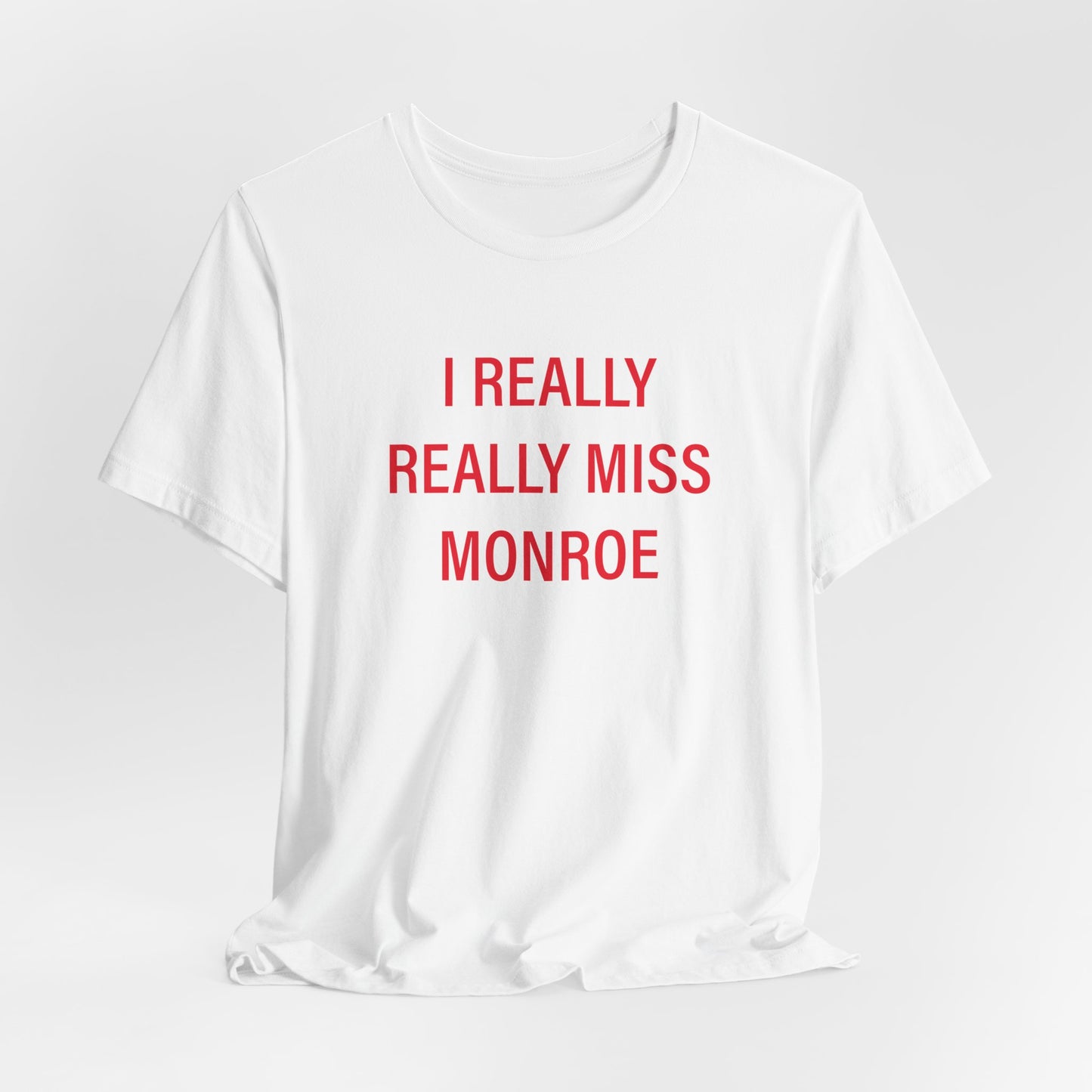 I Really Really Miss Monroe Unisex Jersey Short Sleeve T-Shirt