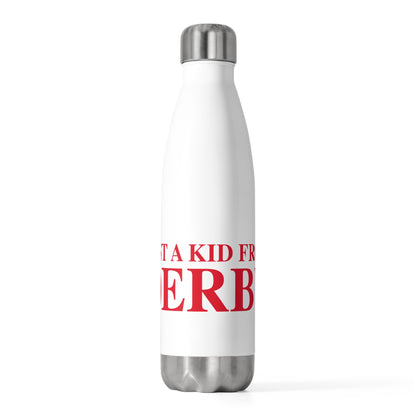Just a kid from Derby 20 oz Insulated Bottle