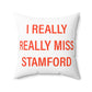 I Really Really Miss Stamford Spun Polyester Square Pillow