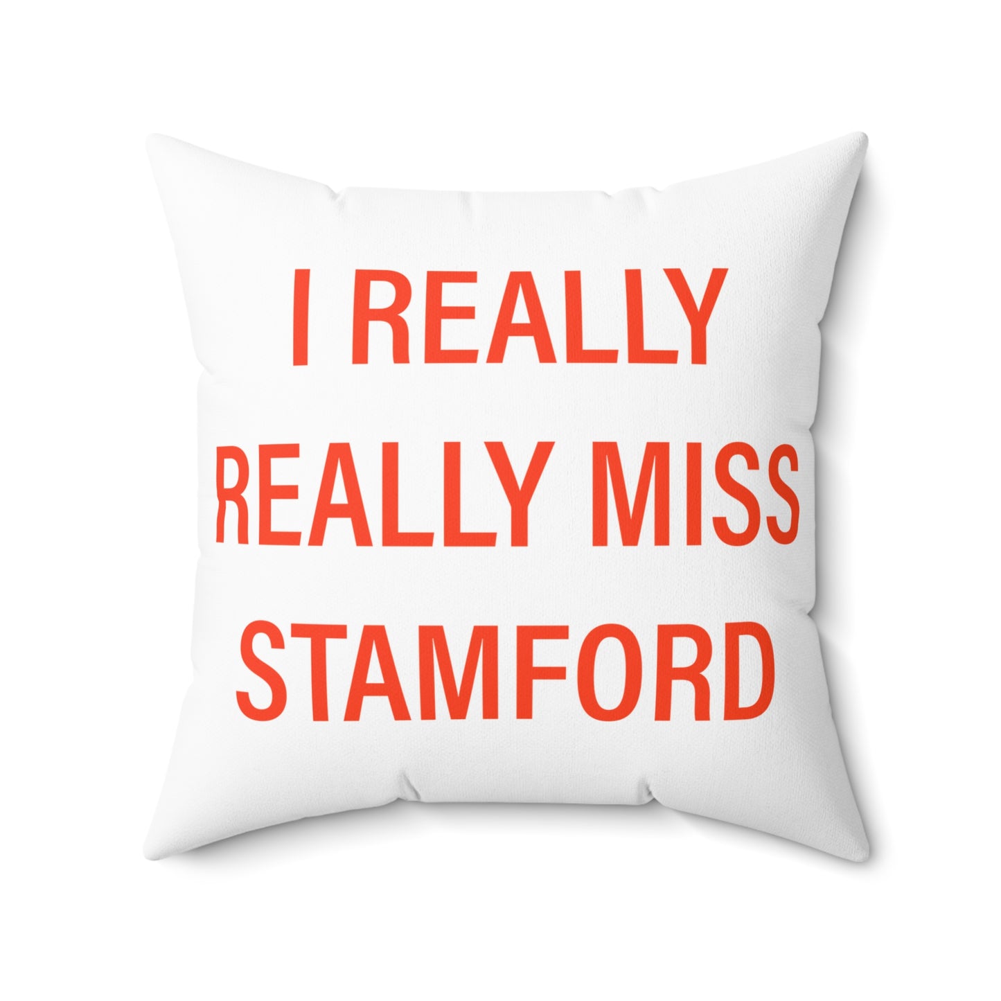 I Really Really Miss Stamford Spun Polyester Square Pillow