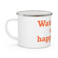 Watertown is My Happy Place  Enamel Camping Mug
