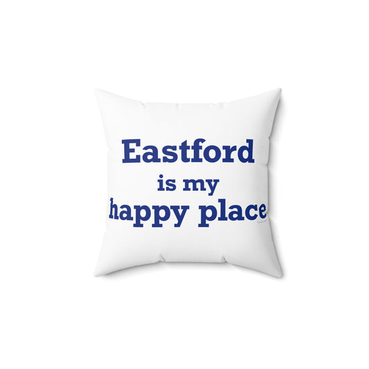 Eastford is My Happy Place Spun Polyester Square Pillow