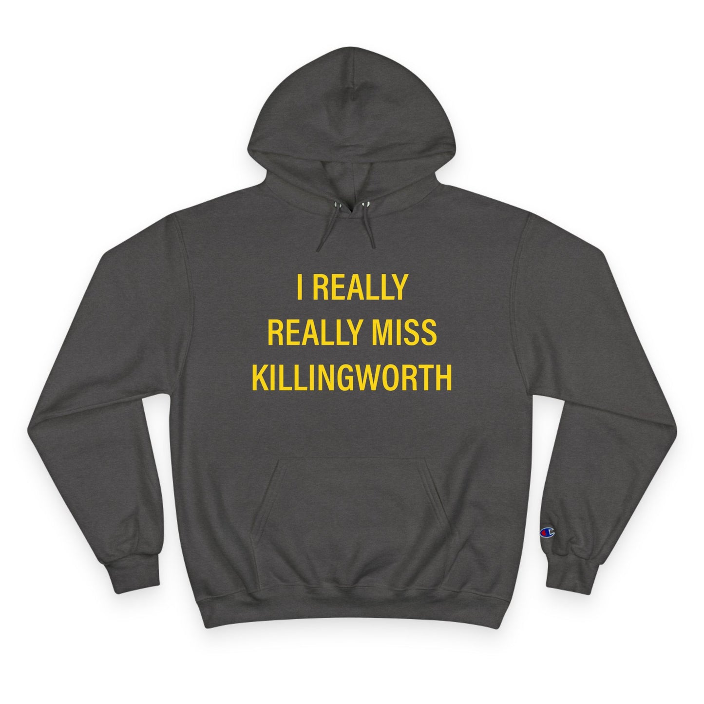 I Really Really Miss Killingworth Champion Hoodie