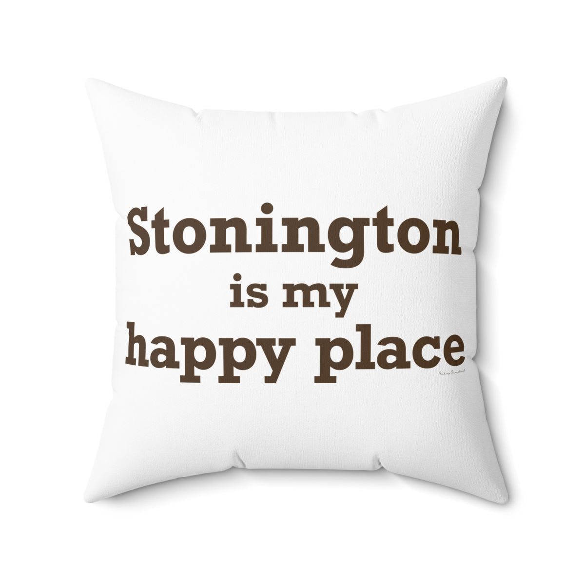 Stonington is My Happy Place Spun Polyester Square Pillow