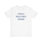 I Really Really Miss Sharon Unisex Jersey Short Sleeve T-Shirt