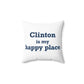 Clinton is My Happy Place Spun Polyester Square Pillow