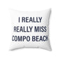 I Really Really Miss Compo Beach Spun Polyester Square Pillow