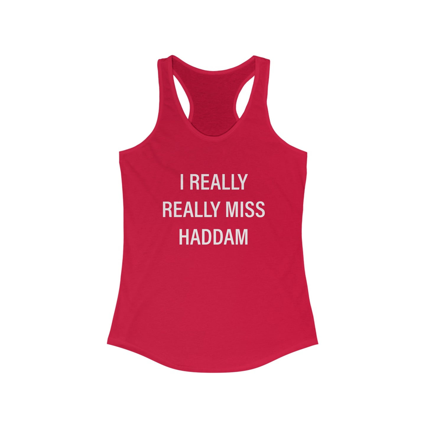 I Really Really Miss Haddam Women's Ideal Racerback Tank