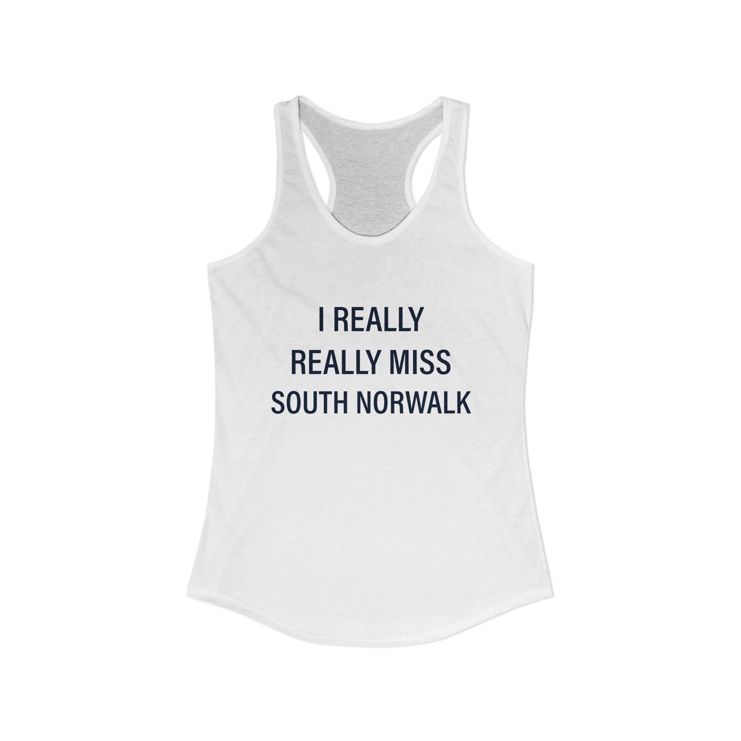 I Really Really Miss South Norwalk Women's Ideal Racerback Tank Top