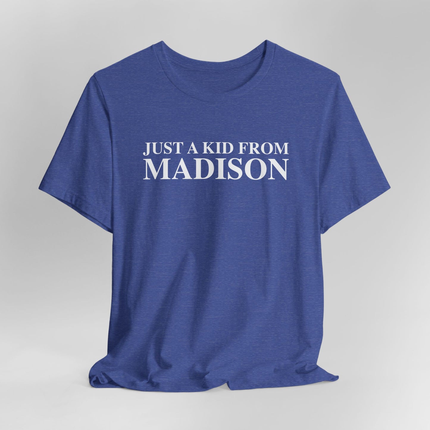 Just a kid from Madison Unisex Jersey Short Sleeve T-Shirt