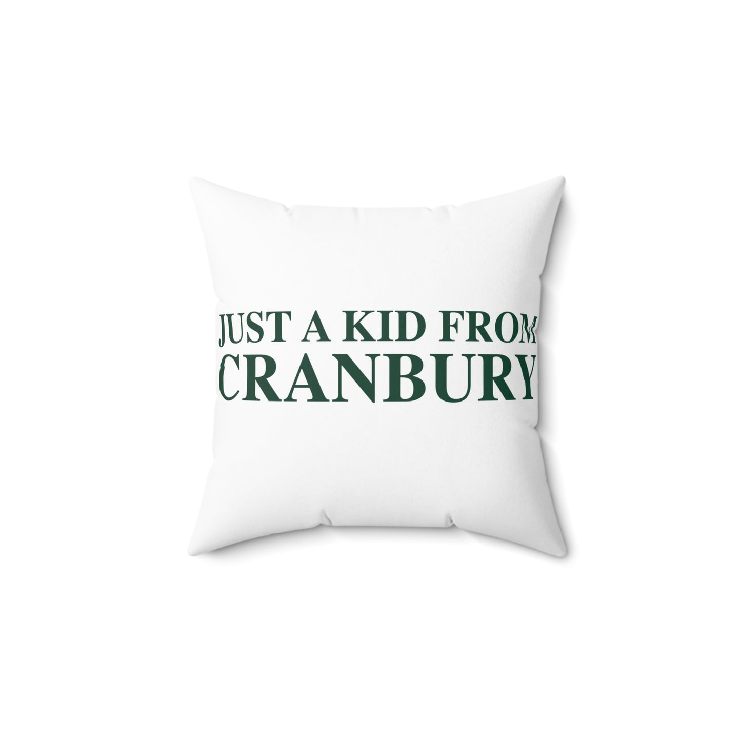 Just a kid from Cranbury Spun Polyester Square Pillow