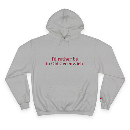 I’d rather be in Old Greenwich Champion Hoodie