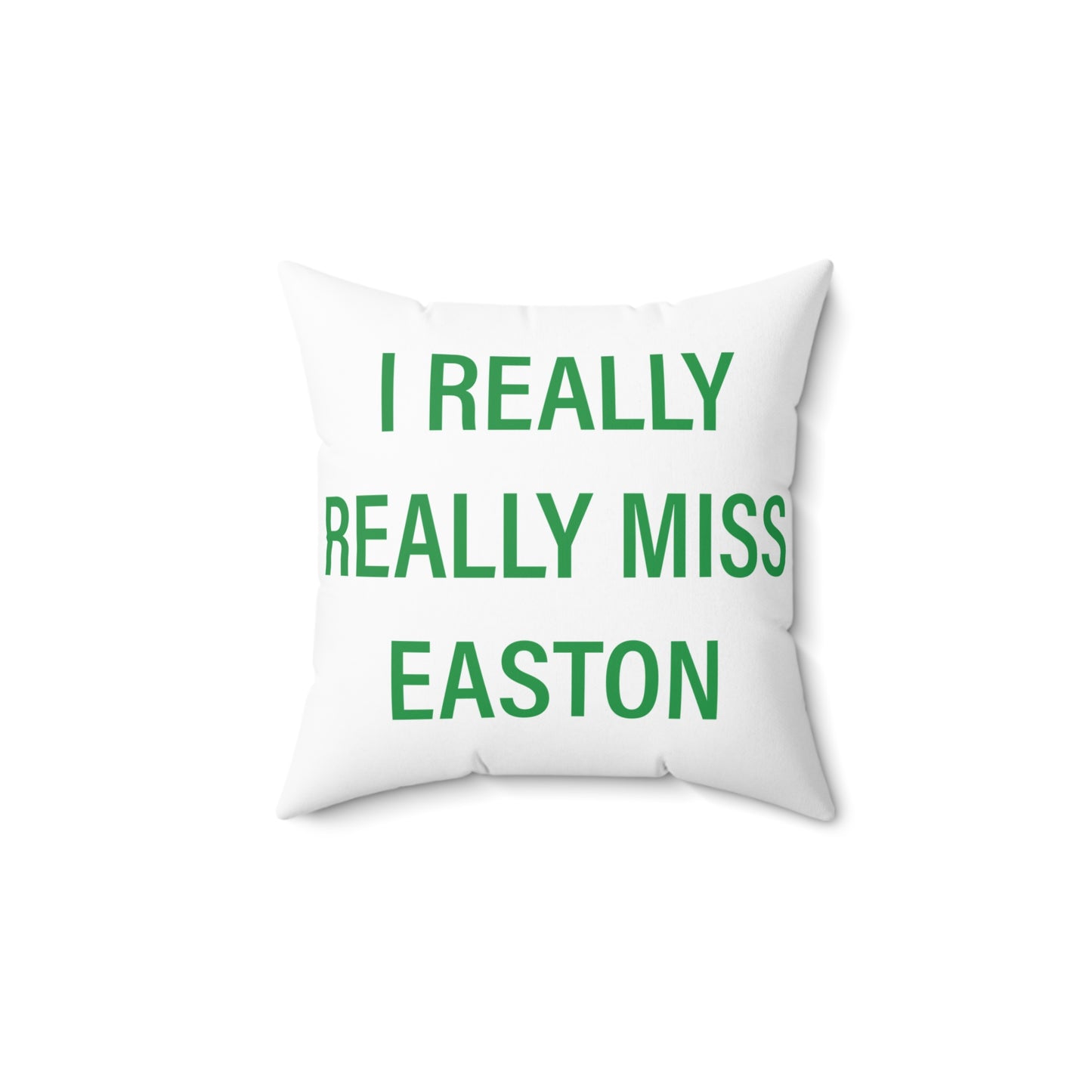 I Really Really Miss Easton Spun Polyester Square Pillow