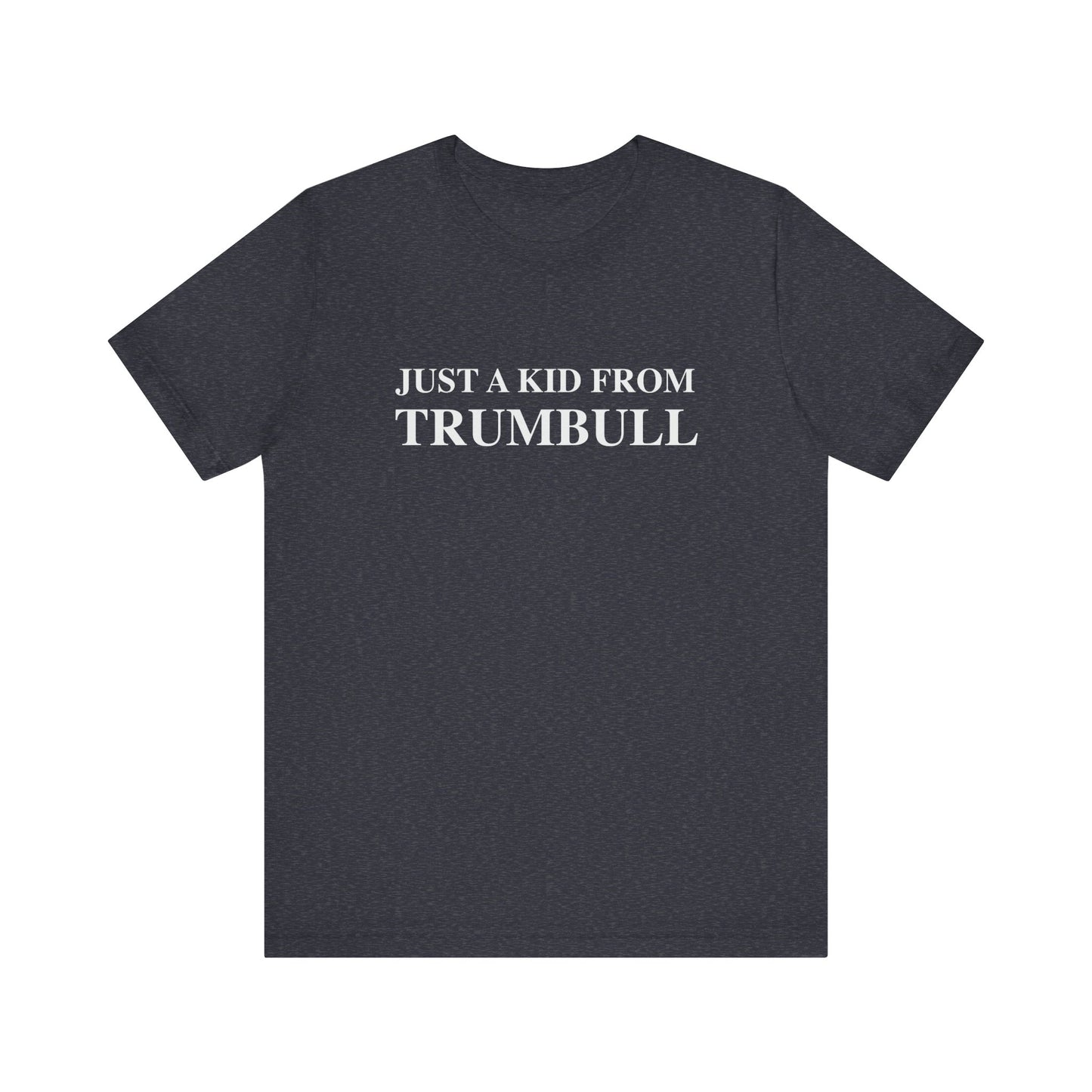 Just a kid from Trumbull Unisex Jersey Short Sleeve Tee