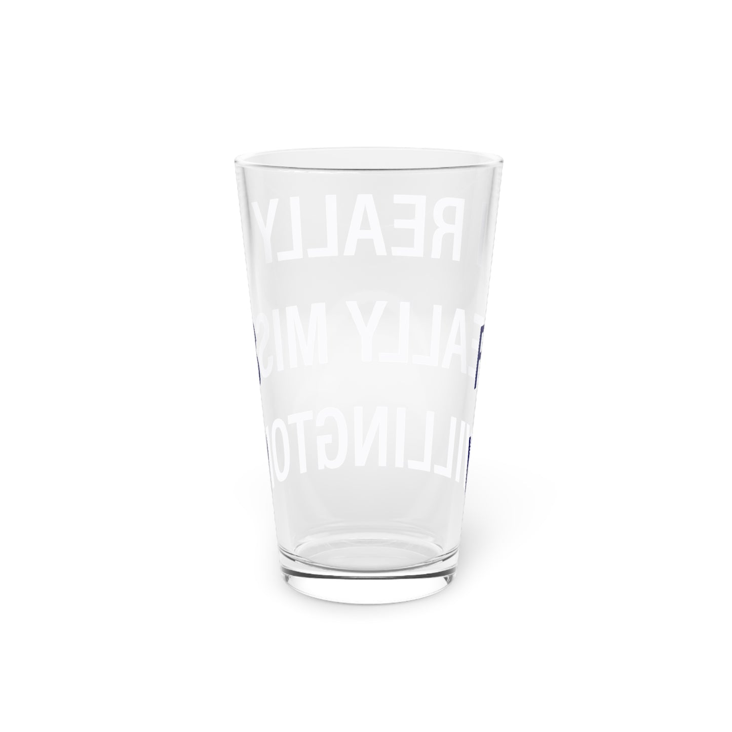 I Really Really Miss Willington Pint Glass, 16oz