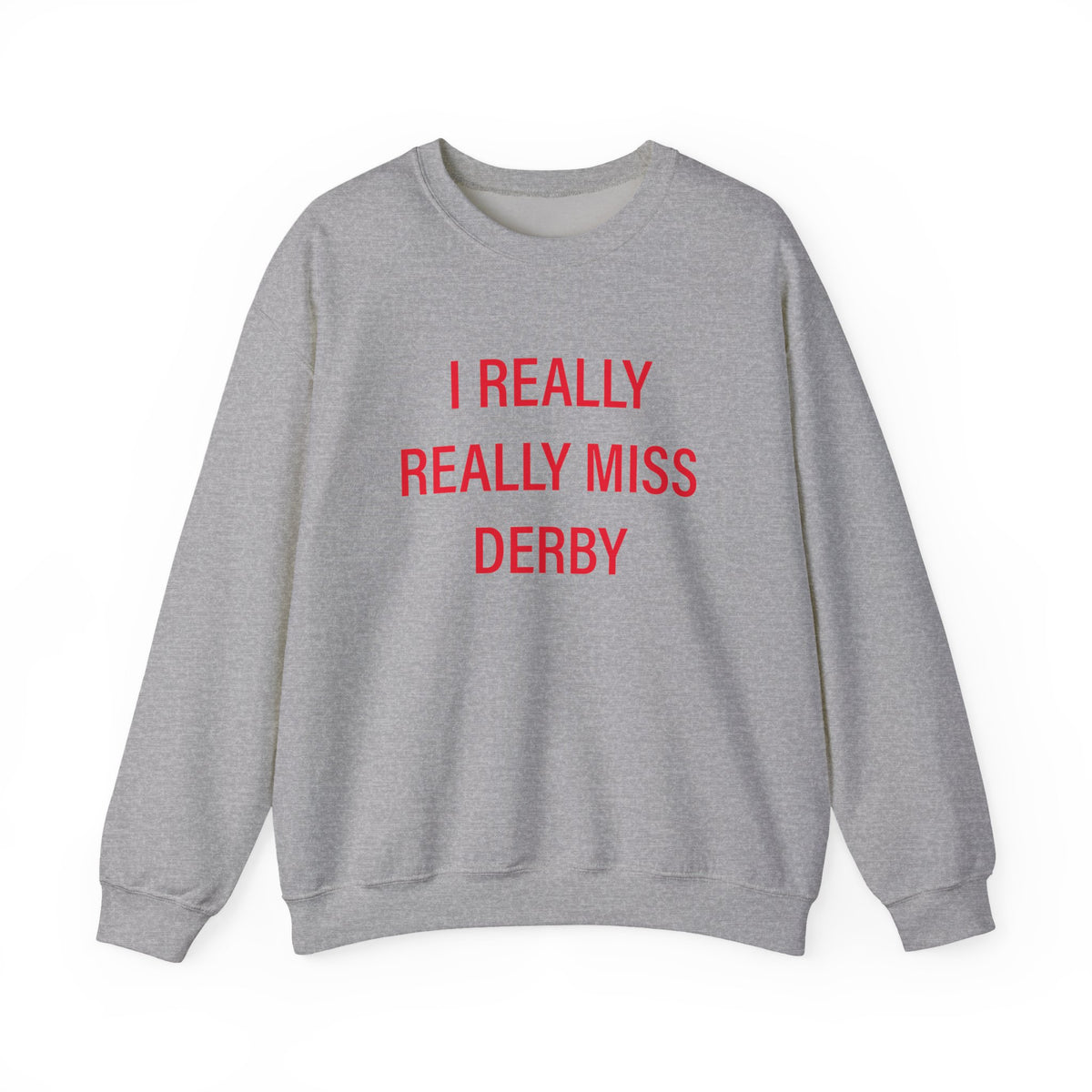 I Really Really Miss Derby Unisex Heavy Blend™ Crewneck Sweatshirt