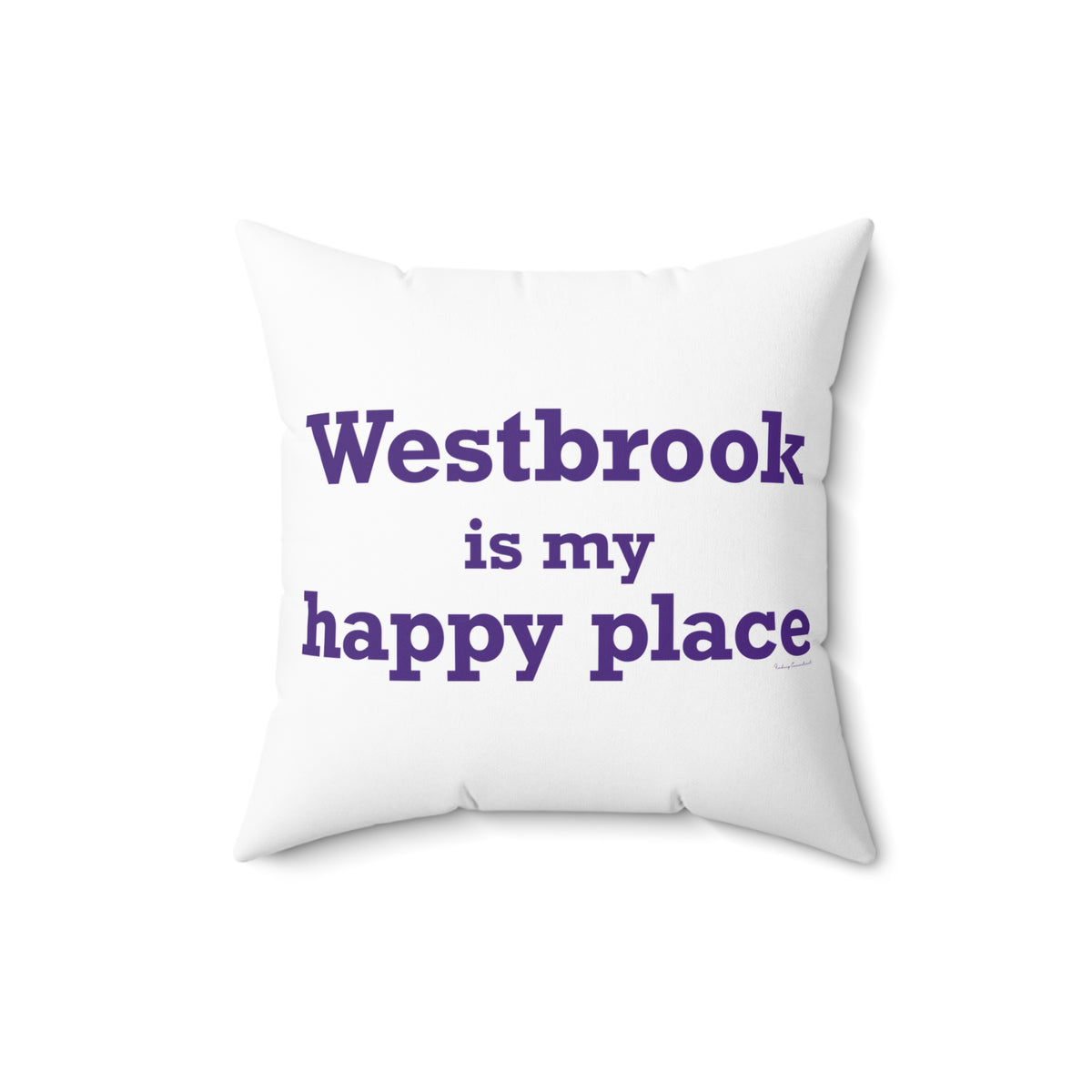 Westbrook is My Happy Place Spun Polyester Square Pillow
