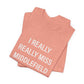 I Really Really Miss Middlefield Unisex Jersey Short Sleeve Tee