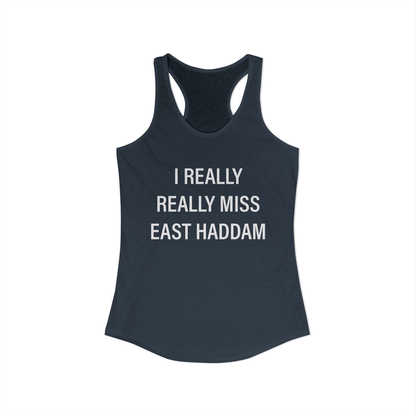 I Really Really Miss East Haddam Women's Ideal Racerback Tank Top