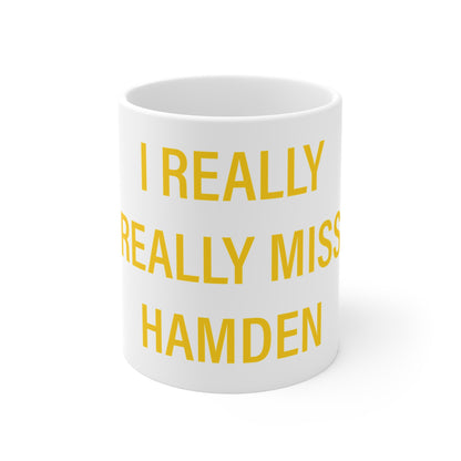 I Really Really Miss Hamden Mug 11oz