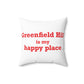 Greenfield Hill is My Happy Place Spun Polyester Square Pillow