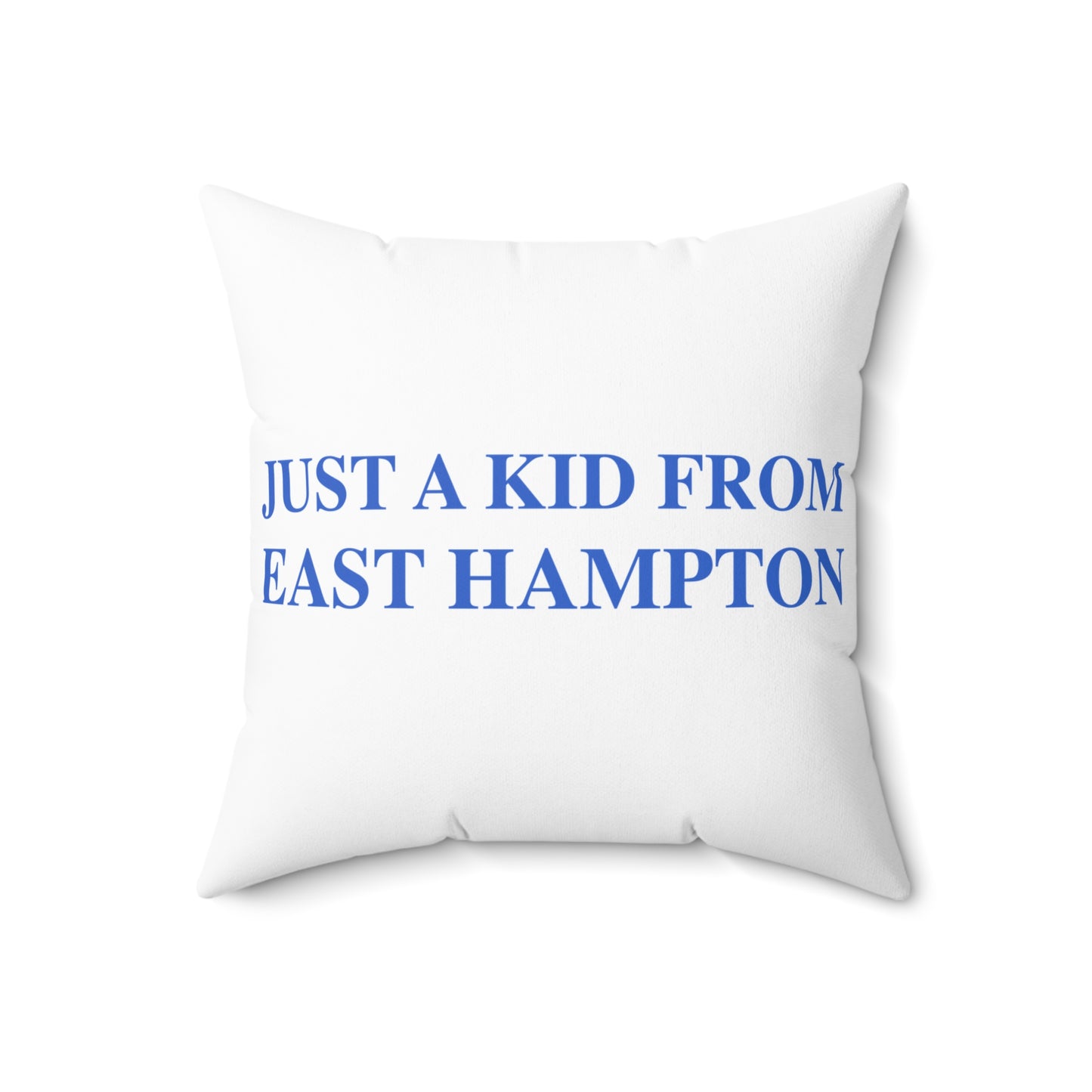 Just a kid from East Hampton Spun Polyester Square Pillow