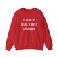 I Really Really Miss Sherman Unisex Heavy Blend™ Crewneck Sweatshirt