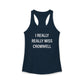 I Really Really Miss Cromwell Women's Ideal Racerback Tank Top