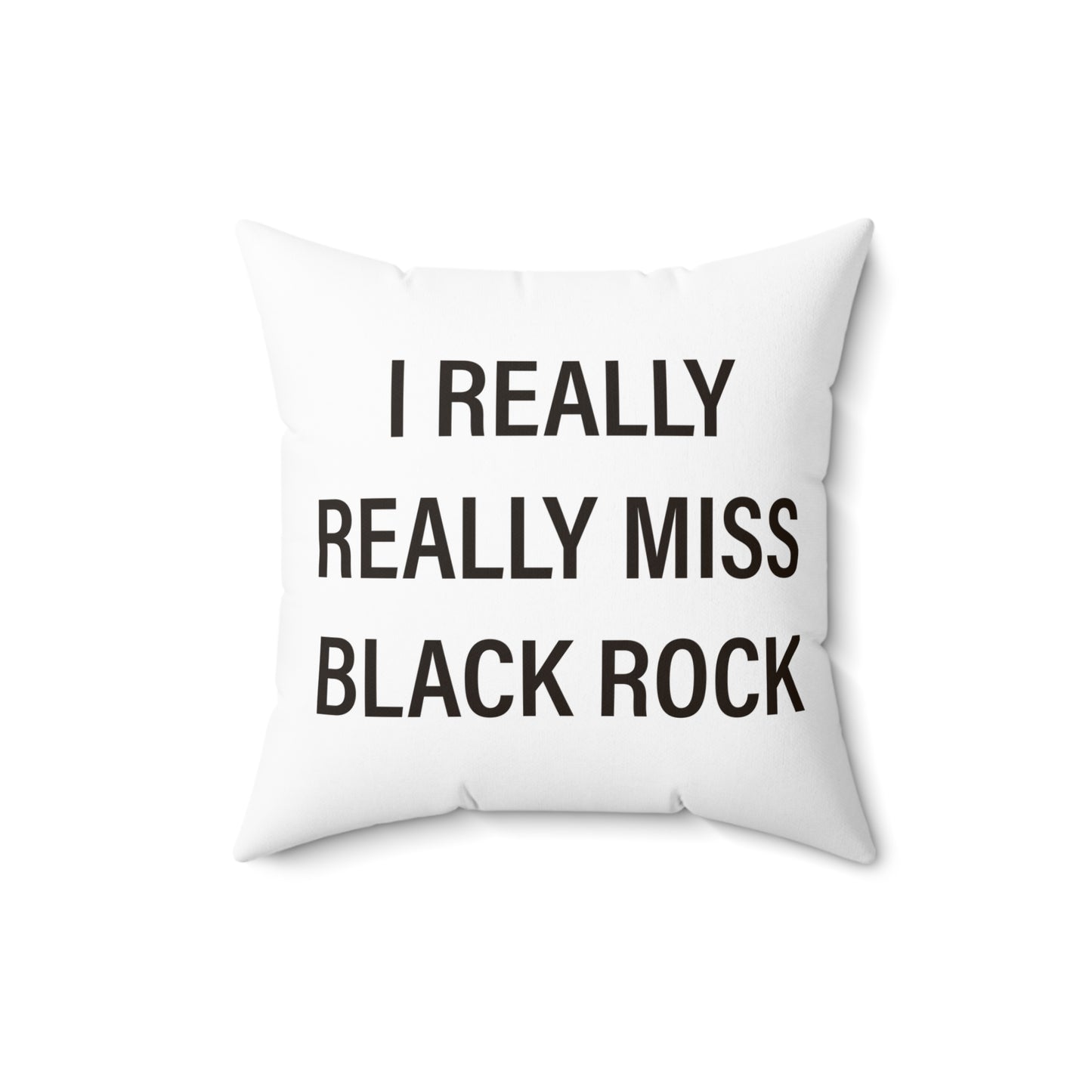 I Really Really Miss Black Rock Spun Polyester Square Pillow