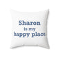 Sharon is My Happy Place Polyester Square Pillow