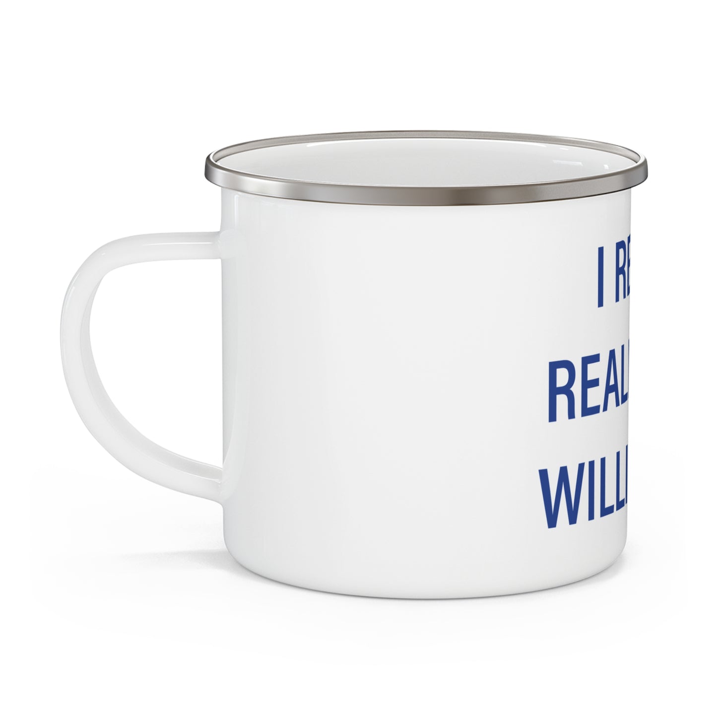 I Really Really Miss Willimantic  Enamel Camping Mug