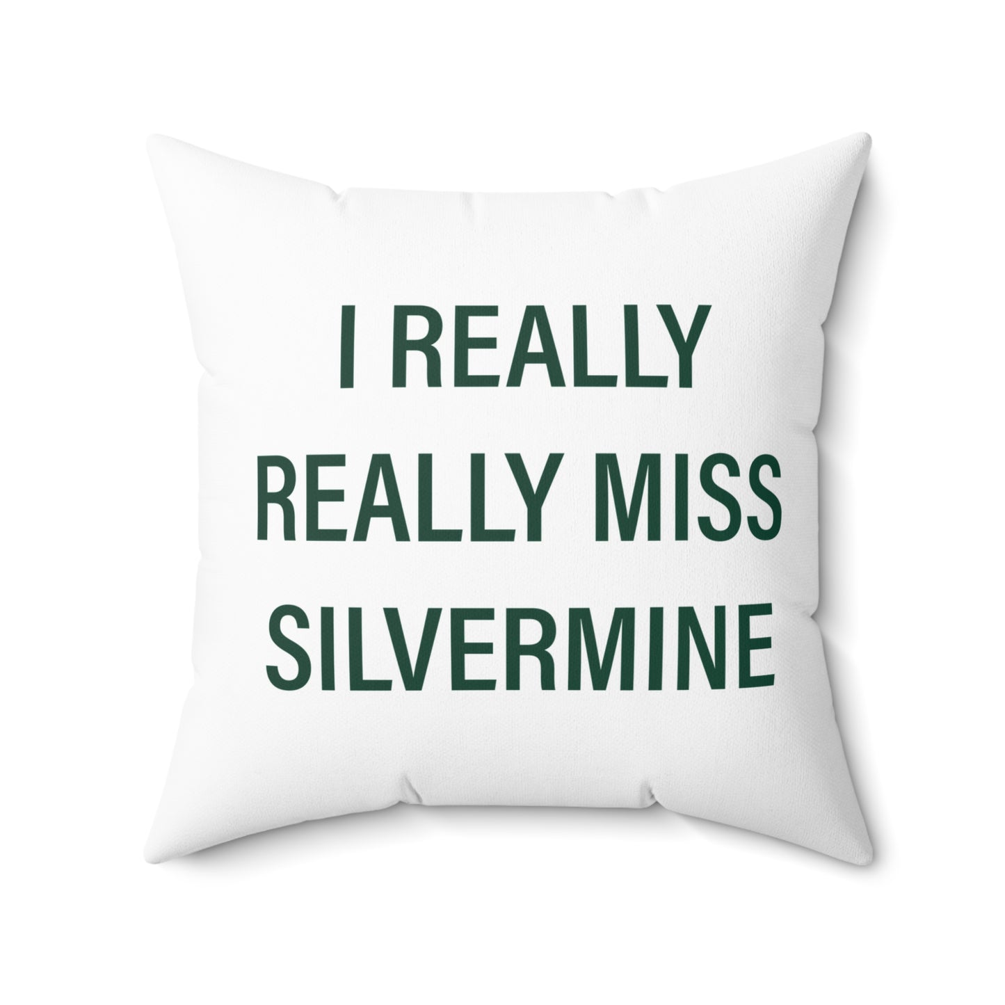 I Really Really Miss Silvermine Spun Polyester Square Pillow