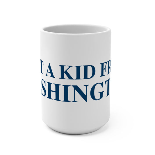 Just a kid from Washington Mug 15oz