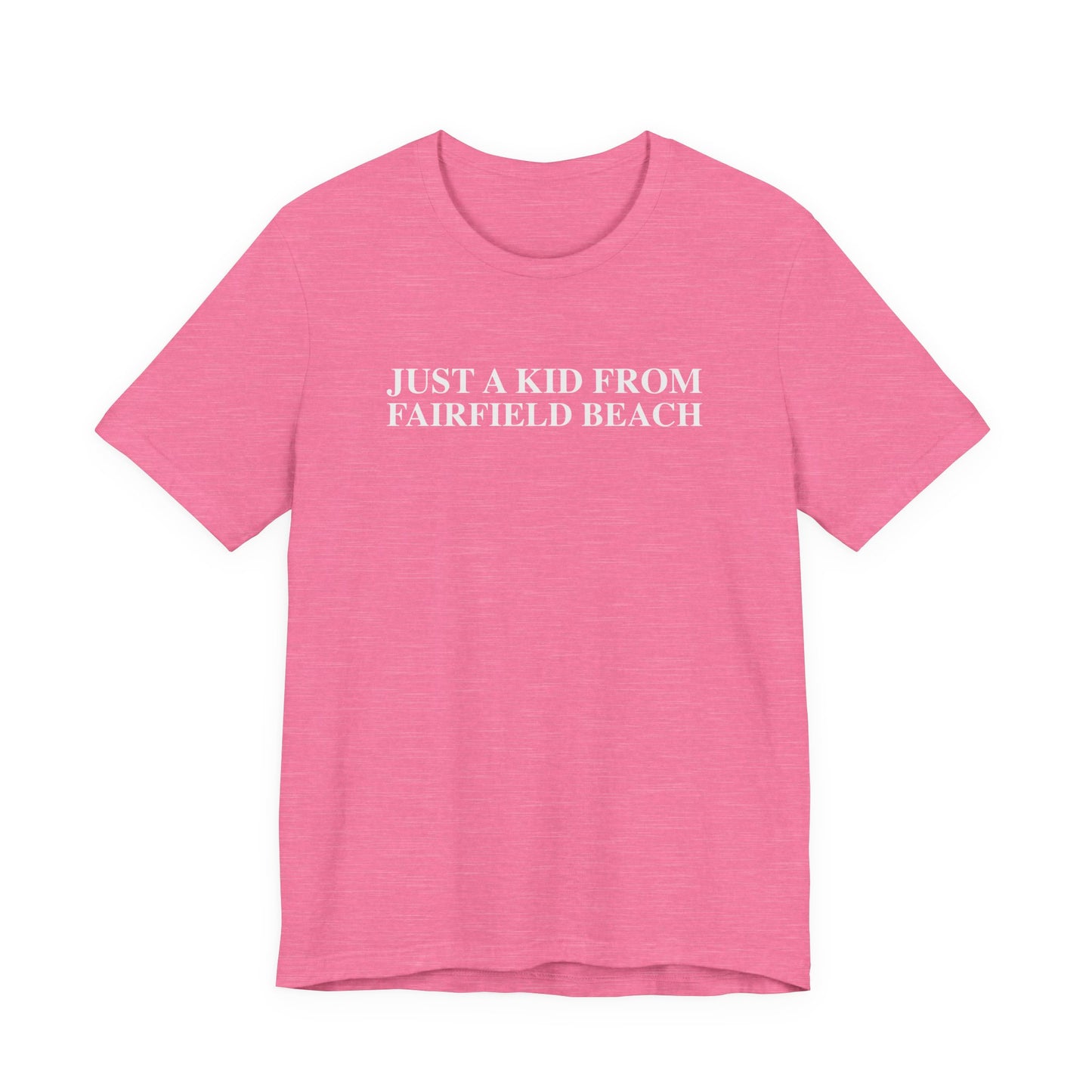 Just a kid from Fairfield Beach Unisex Jersey Short Sleeve T-Shirt