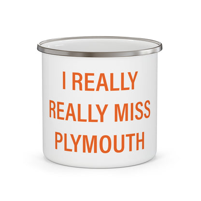 I Really Really Miss Plymouth Enamel Camping Mug