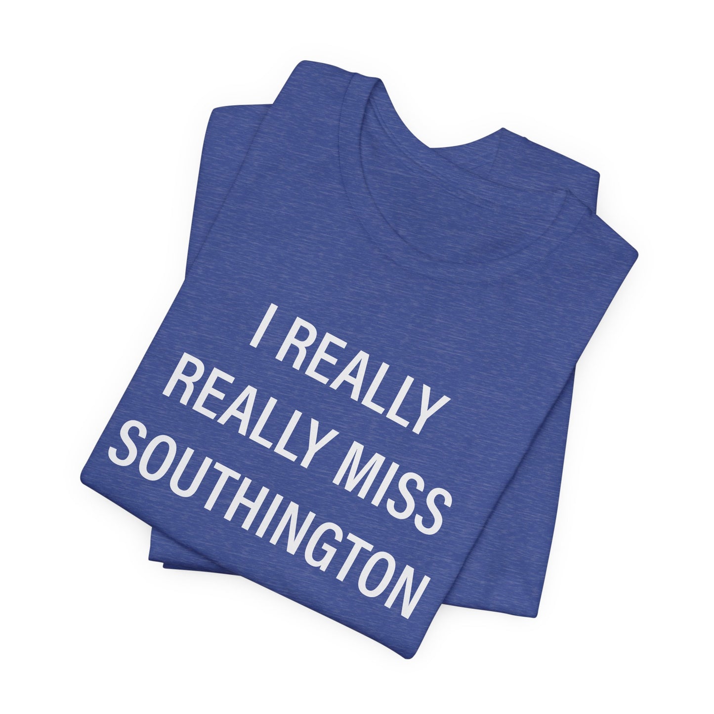 I Really Really Miss Southington Unisex Jersey Short Sleeve Tee