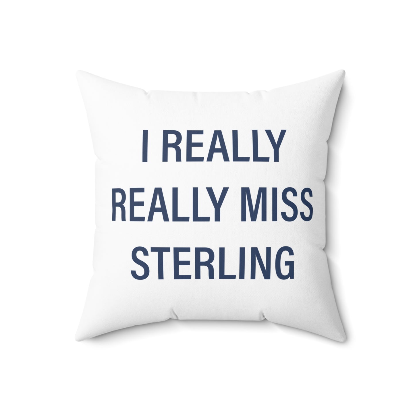 I Really Really Miss Sterling Spun Polyester Square Pillow