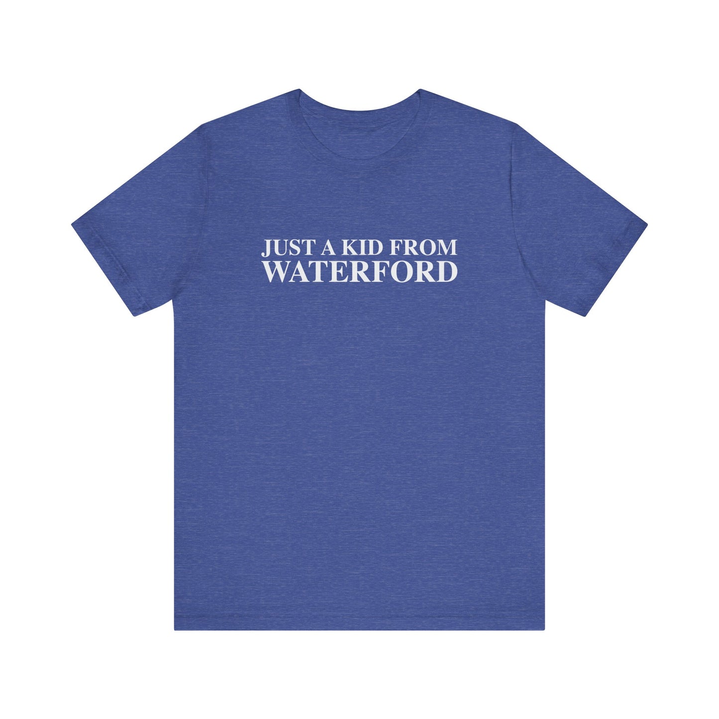 Just a kid from Waterford Unisex Jersey Short Sleeve T-Shirt