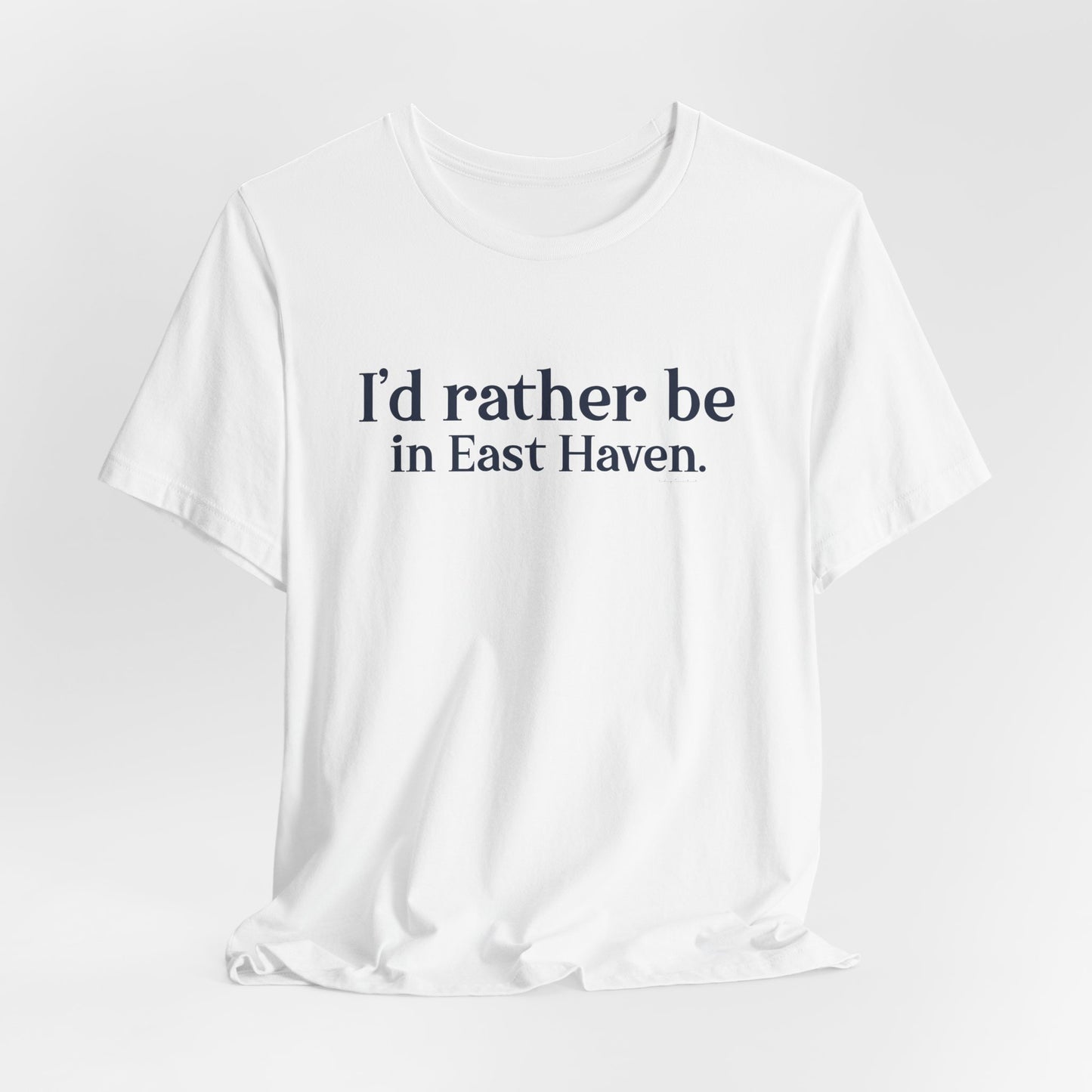 I'd rather be in East Haven. Unisex Jersey Short Sleeve Tee