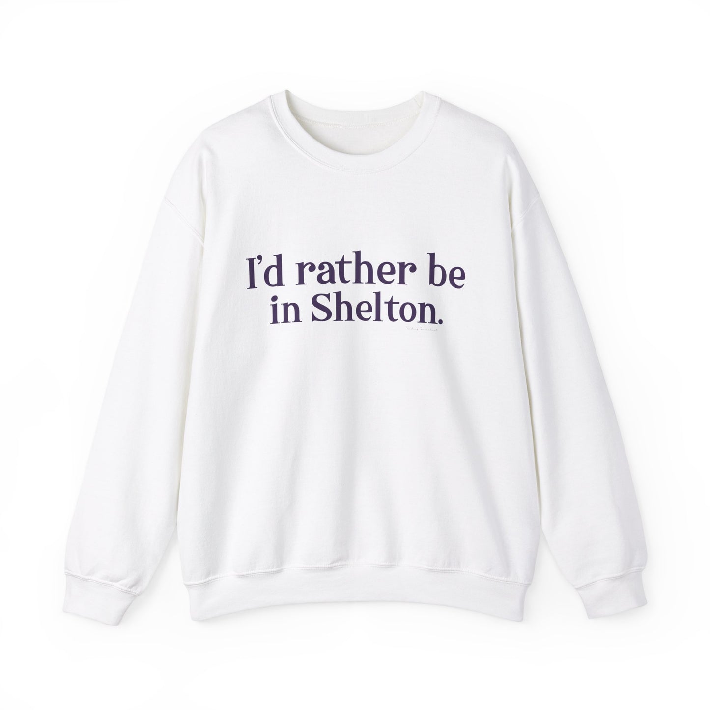 I'd rather be in Shelton. Unisex Heavy Blend™ Crewneck Sweatshirt