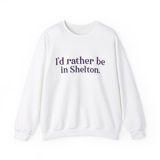 I'd rather be in Shelton. Unisex Heavy Blend™ Crewneck Sweatshirt