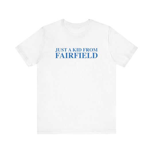 Just a kid from Fairfield Unisex Jersey Short Sleeve T-Shirt