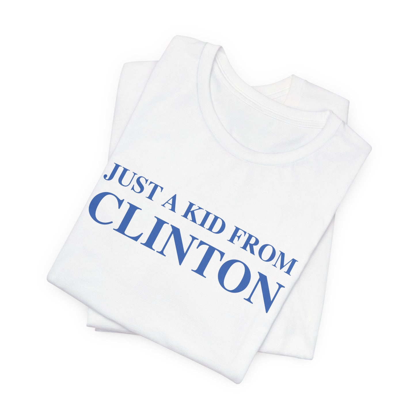 Just a kid from Clinton Unisex Jersey Short Sleeve Tee