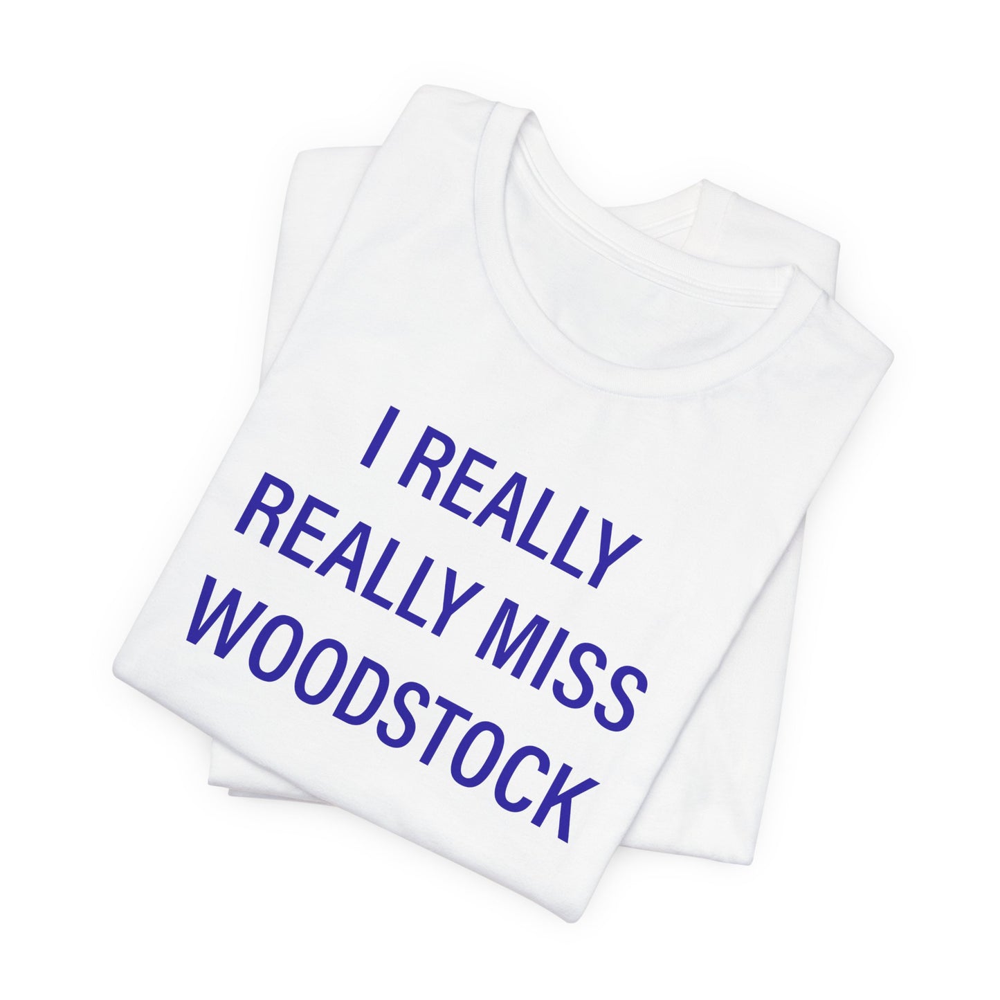 I Really Really Miss Woodstock Unisex Jersey Short Sleeve T-Shirt