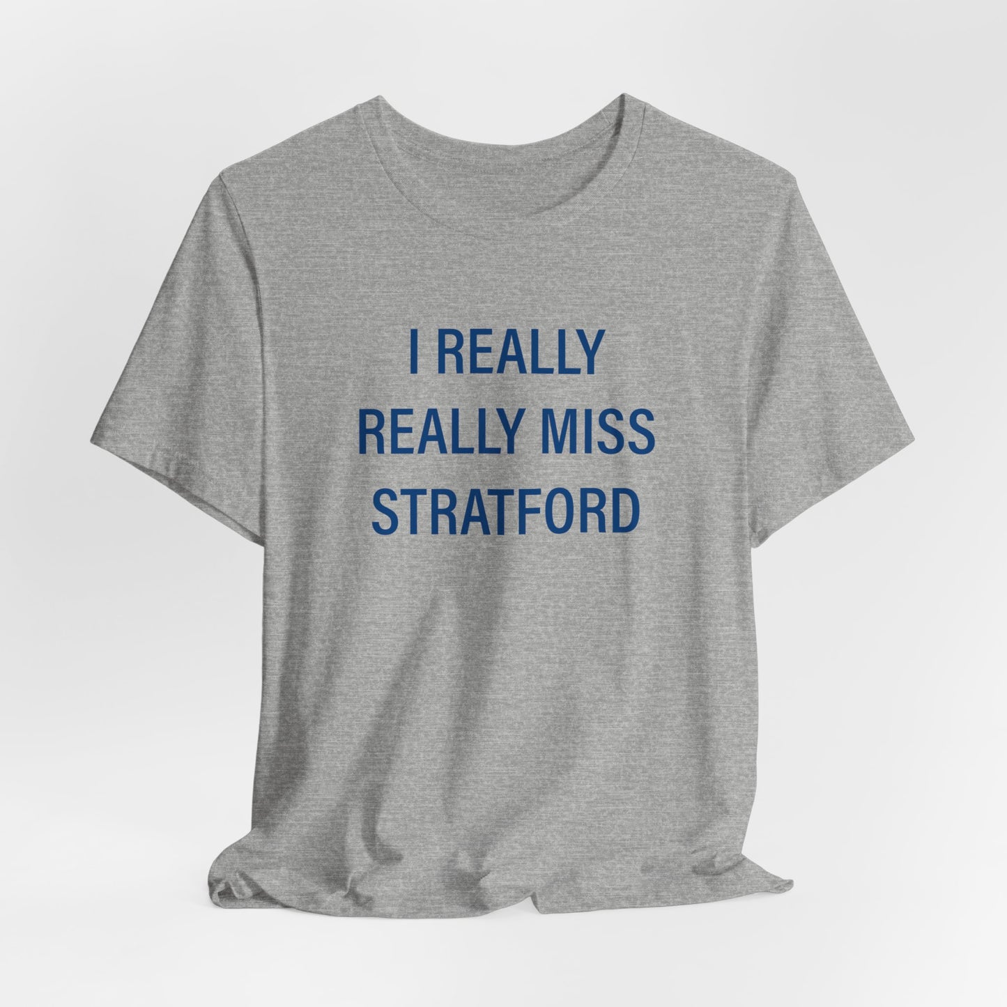 I Really Really Miss Stratford Unisex Jersey Short Sleeve Tee