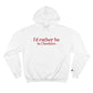 I'd rather be in Cheshire. Champion Hoodie