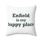 Enfield is My Happy Place Polyester Square Pillow