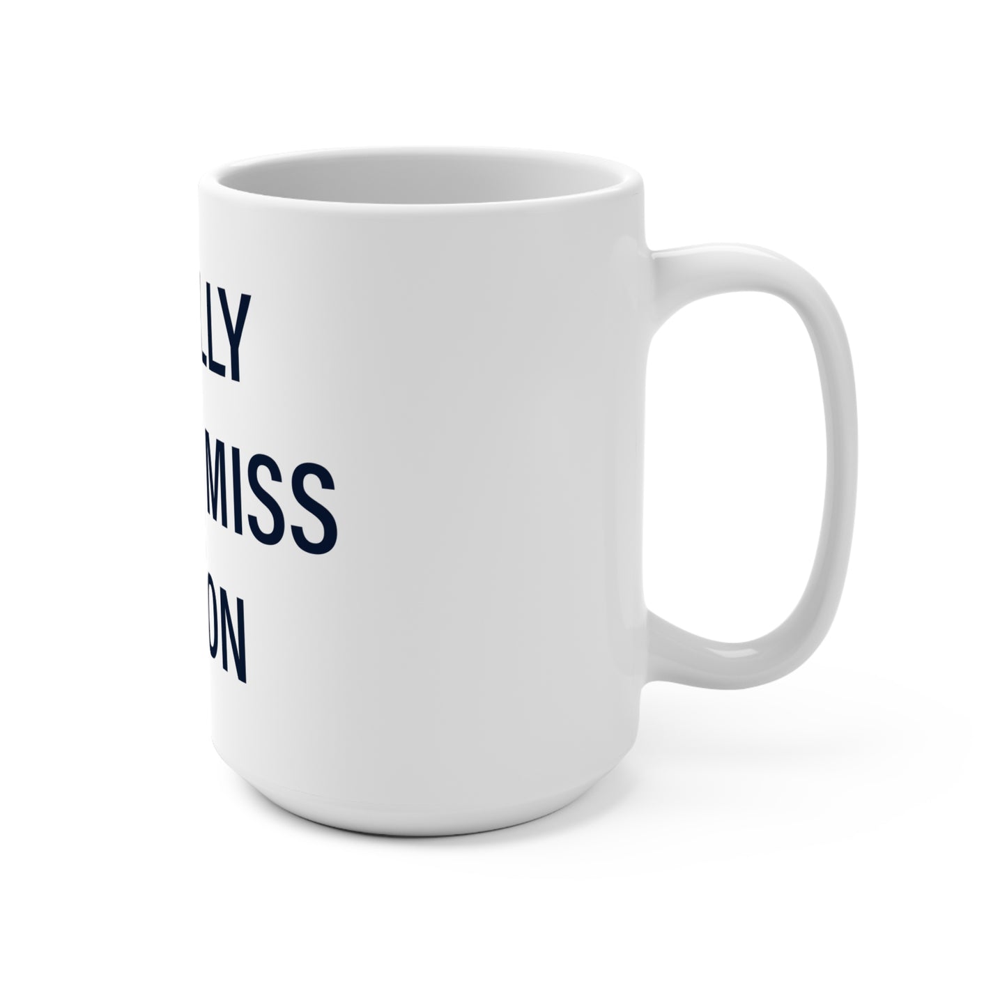 I Really Really Miss Wilton Mug 15oz